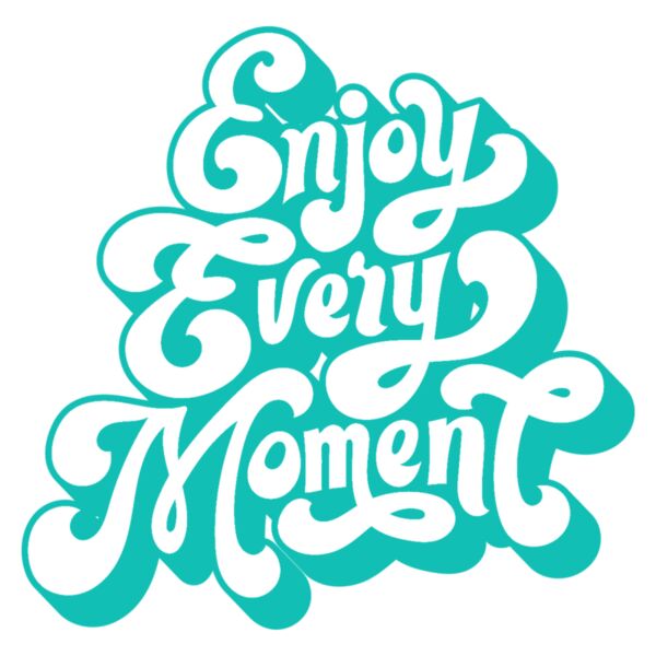 Enjoy Every Moment  Aqua  Thumbnail