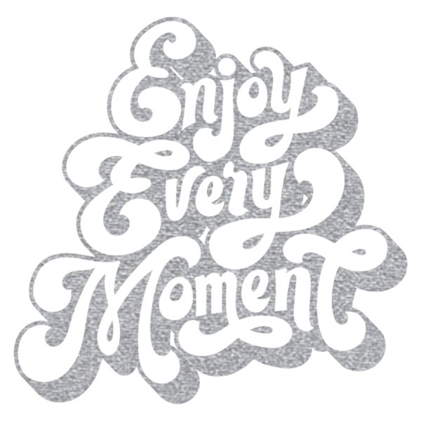 Enjoy Every Moment  Metallic Silver  Thumbnail
