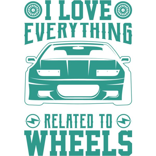 I Love Everything Related to Wheels Thumbnail